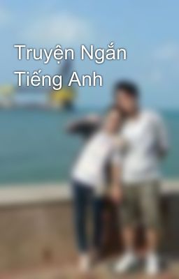 Truyện Ngắn Tiếng Anh