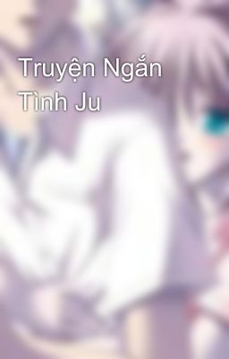 Truyện Ngắn Tình Ju