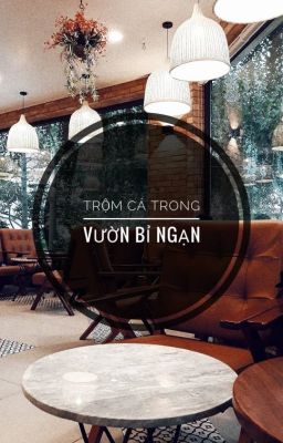 [TRUYỆN NGẮN] TRỘM CÁ TRONG VƯỜN BỈ NGẠN - Măng Tây