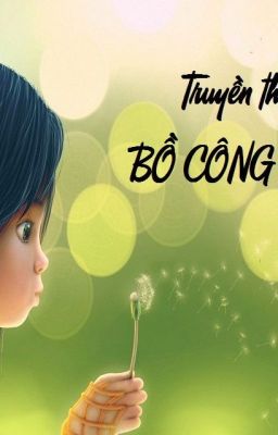 [TRUYỆN NGẮN] TRUYỀN THUYẾT BỒ CÔNG ANH