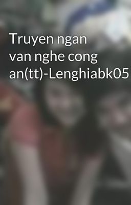 Truyen ngan van nghe cong an(tt)-Lenghiabk05