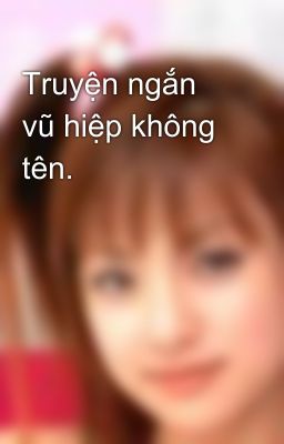 Truyện ngắn vũ hiệp không tên.