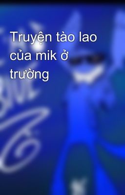 Truyện tào lao của mik ở trường 