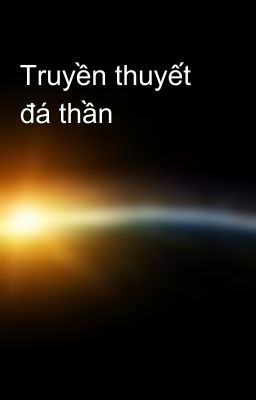 Truyền thuyết đá thần