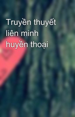 Truyền thuyết liên minh huyền thoại