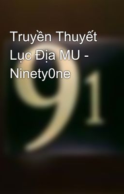 Truyền Thuyết Lục Địa MU - Ninety0ne