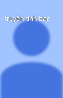 truyện tinh ban