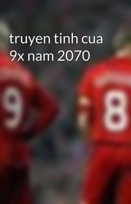 truyen tinh cua 9x nam 2070