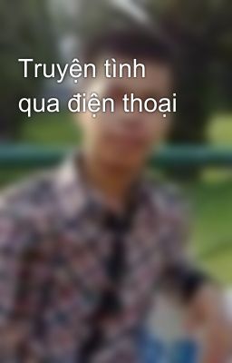 Truyện tình qua điện thoại