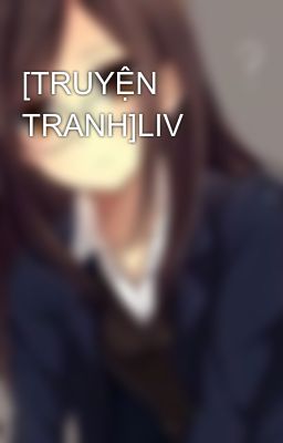 [TRUYỆN TRANH]LIV