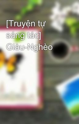 [Truyện tự sáng tác] Giàu-Nghèo