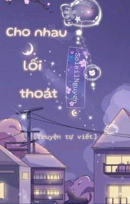 [Truyện tự viết] Cho nhau lối thoát