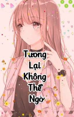 Truyện : Tương Lại Không Thể Ngờ