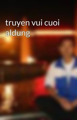 truyen vui cuoi aldung