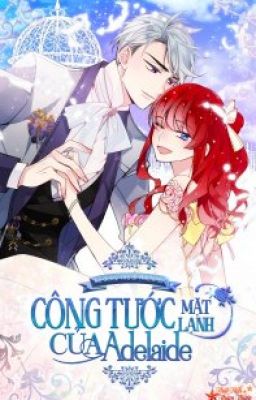 (TRUYENTRANH) Công tước mặt lạnh của Adelaile (Từ chap9 -full)