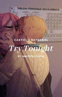 Try Tonight [Castiel x Nathaniel] ✔