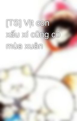 [TS] Vịt con xấu xí cũng có mùa xuân