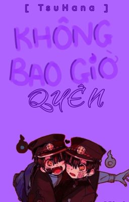 [ TsuHana ] Không Bao Giờ Quên