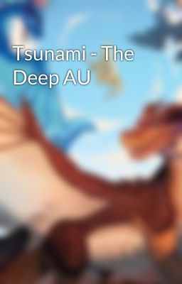 Tsunami - The Deep AU