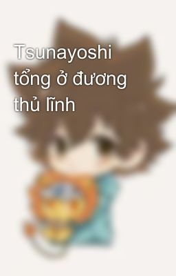 Tsunayoshi tổng ở đương thủ lĩnh