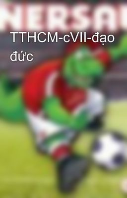 TTHCM-cVII-đạo đức