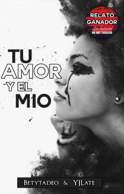 Tu amor y el mío.