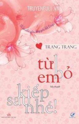 TỪ BỎ EM, KIẾP SAU NHÉ