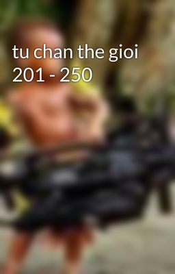 tu chan the gioi 201 - 250