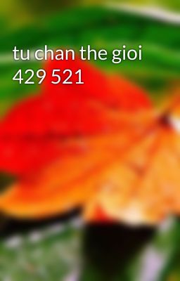 tu chan the gioi 429 521