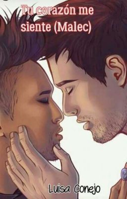 Tu corazón me siente (malec)