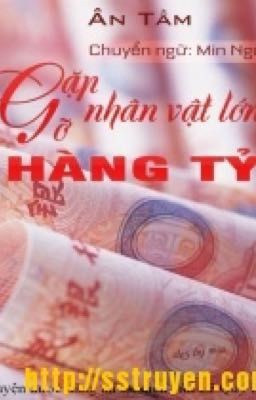 Tứ Đại Tài Phiệt: Gặp Gỡ Nhân Vật Lớn Hàng Tỷ