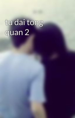 tu dai tong quan 2