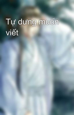 Tự dưng muốn viết