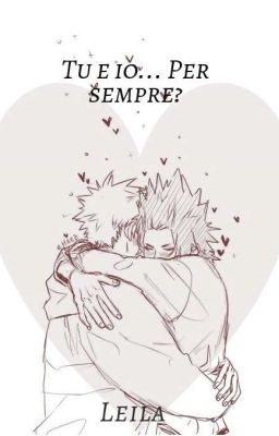 Tu e io... per sempre? //Kiribaku//