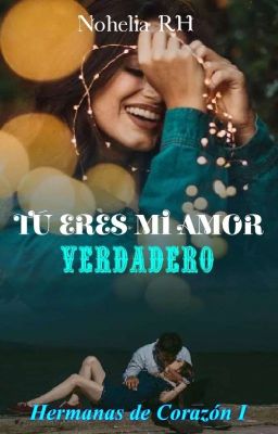 TÚ ERES MI AMOR VERDADERO~ Libro I