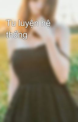 Tu luyện hệ thống