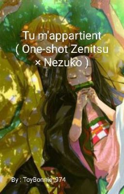 Tu m'appartient ( One-shot Zenitsu × Nezuko ) 