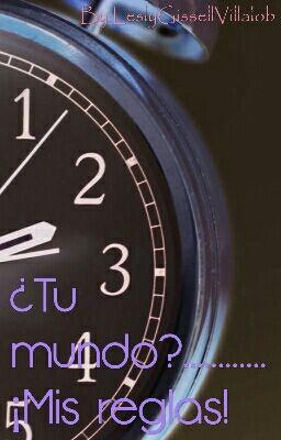 ¿Tu Mundo?......¡Mis Reglas!