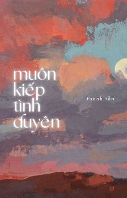 tứ | muôn kiếp tình duyên