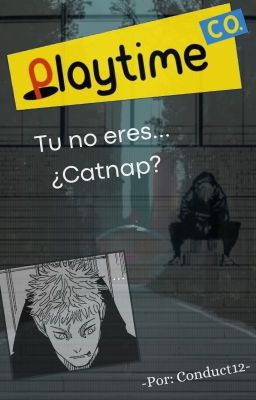 Tu no eres... ¿Catnap?