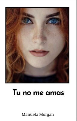 Tú no me amas