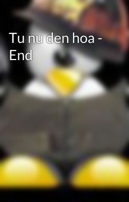 Tu nu den hoa - End