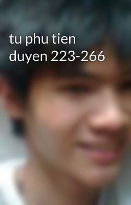 tu phu tien duyen 223-266