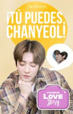 ¡Tú puedes, Chanyeol! [ChanBaek]✔️