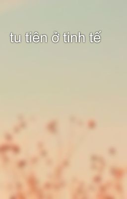 tu tiên ở tinh tế