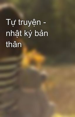 Tự truyện - nhật ký bản thân