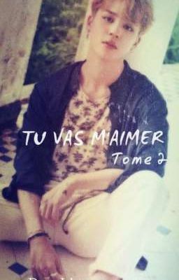 Tu vas m'aimer Tome 2 [JIMIN FF]