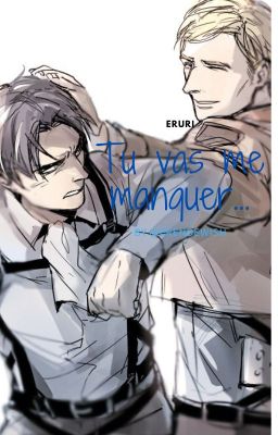 Tu vas me manquer, Erwin (Erwin x Livaï)~Court~