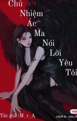 [TỰ VIẾT ] CHỦ NHIỆM ÁC MA NÓI LỜI YÊU TÔI