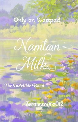 [Tự Viết].[FanFic].[Vô CP] Namtan và Milk - The Indelible Bond 